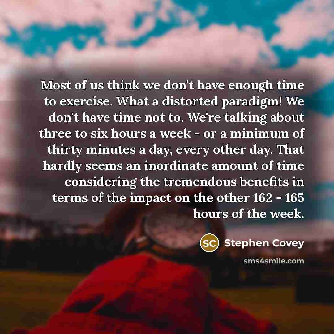 “Most of us think we don't have enough time to…” quote by Stephen Covey