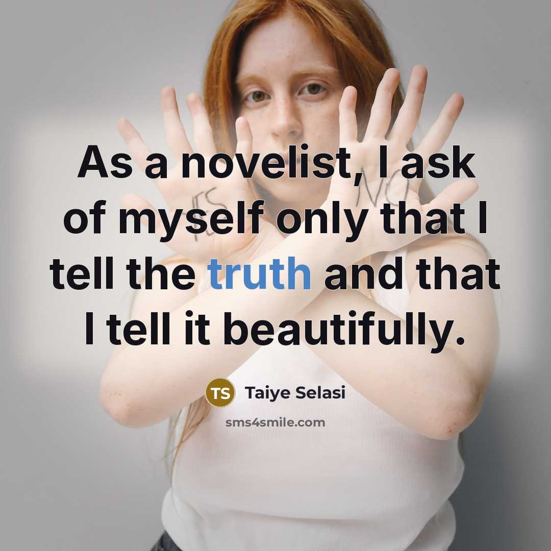 “As a novelist, I ask of myself only that I…” quote by Taiye Selasi