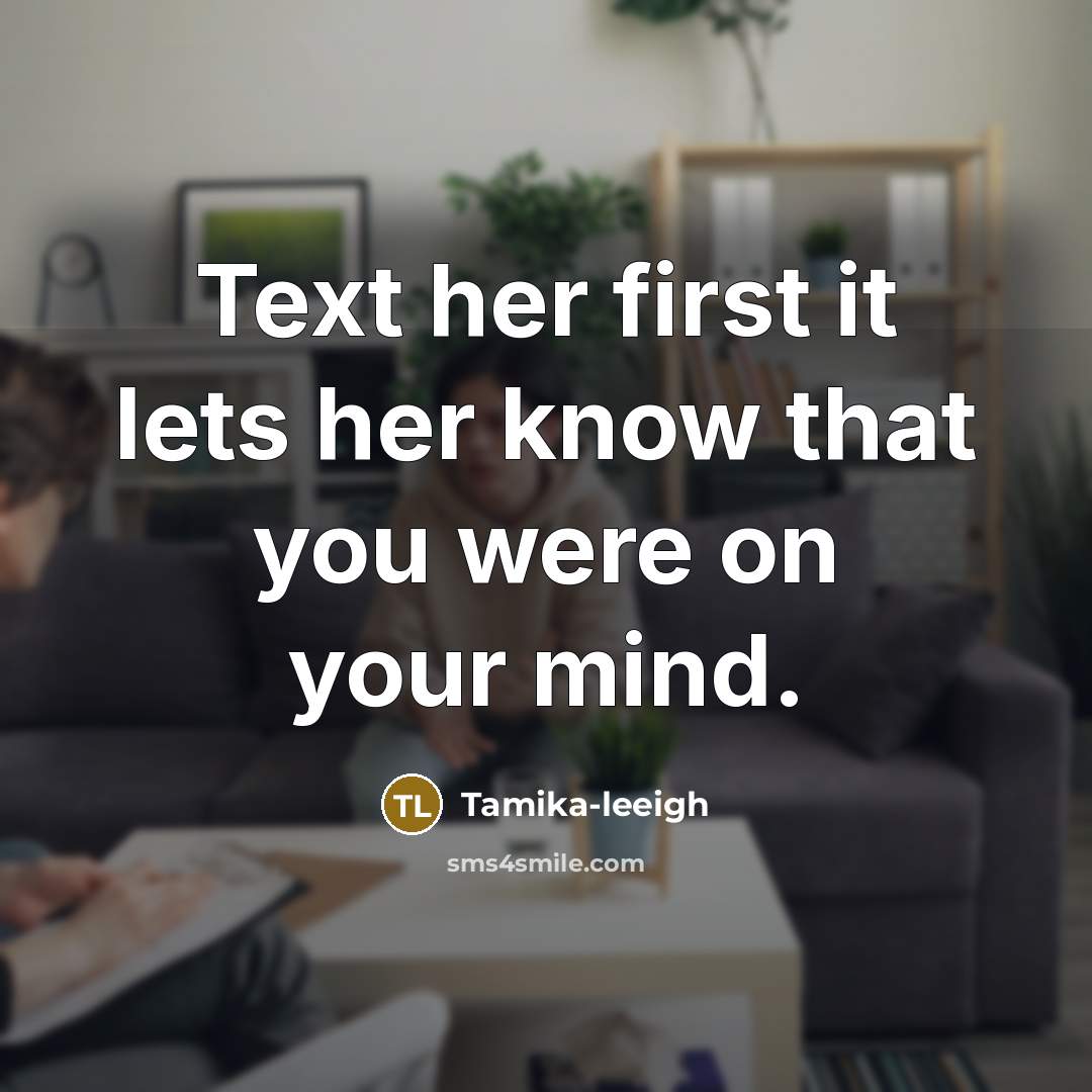 “Text her first it lets her know that you were…” quote by Tamika-leeigh