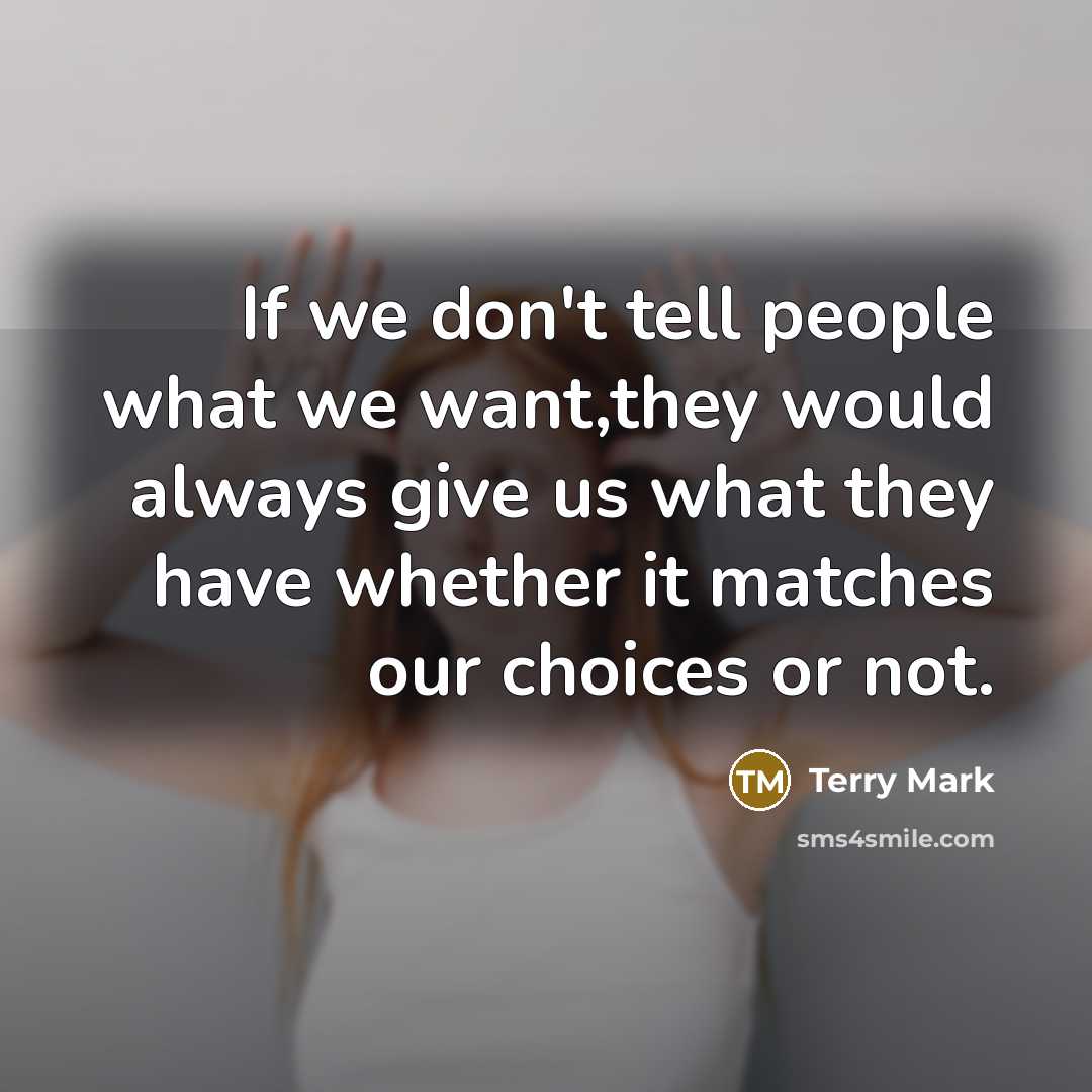 “If we don't tell people what we want,they would always…” quote by Terry Mark
