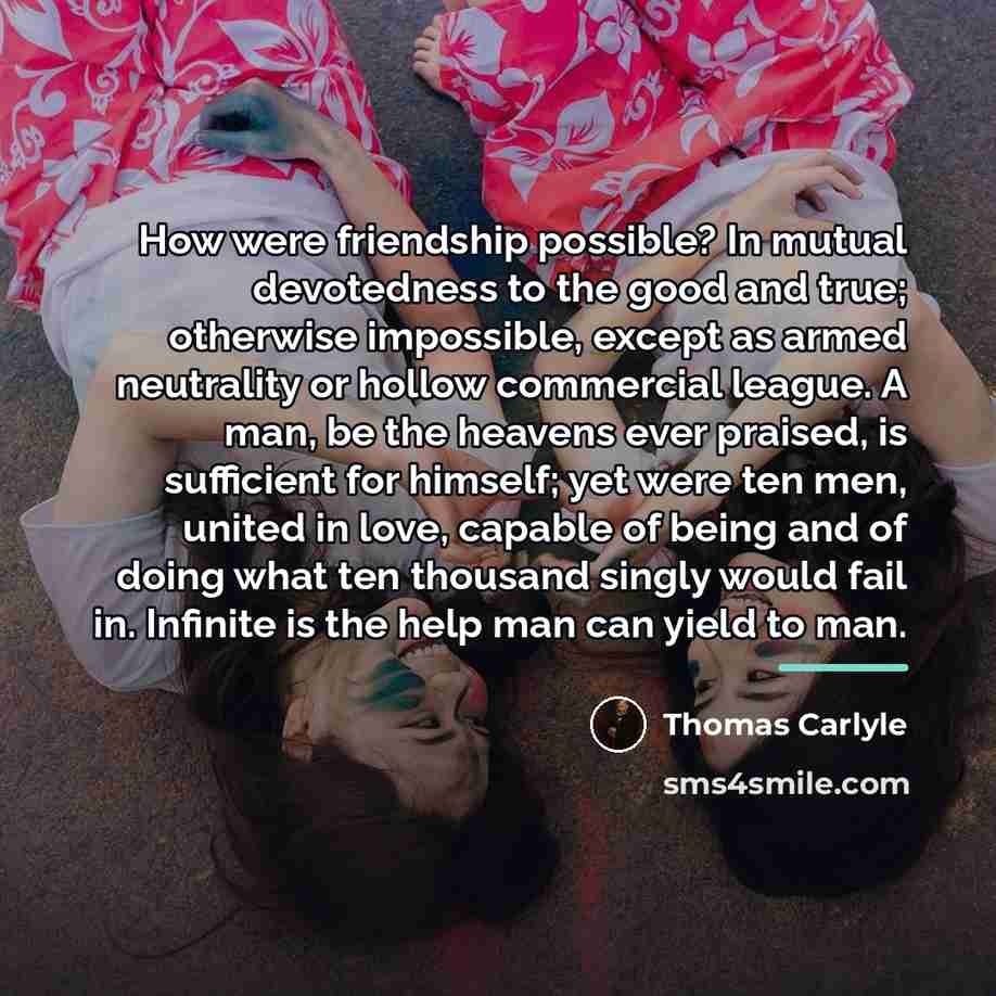 “How were friendship possible? In mutual devotedness to the good…” quote by Thomas Carlyle