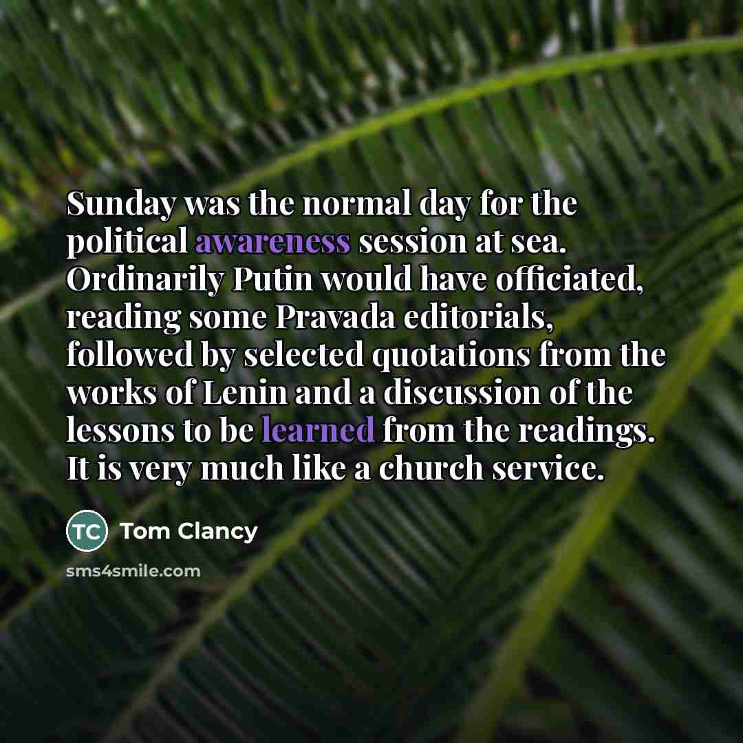 “Sunday was the normal day for the political awareness session…” quote by Tom Clancy