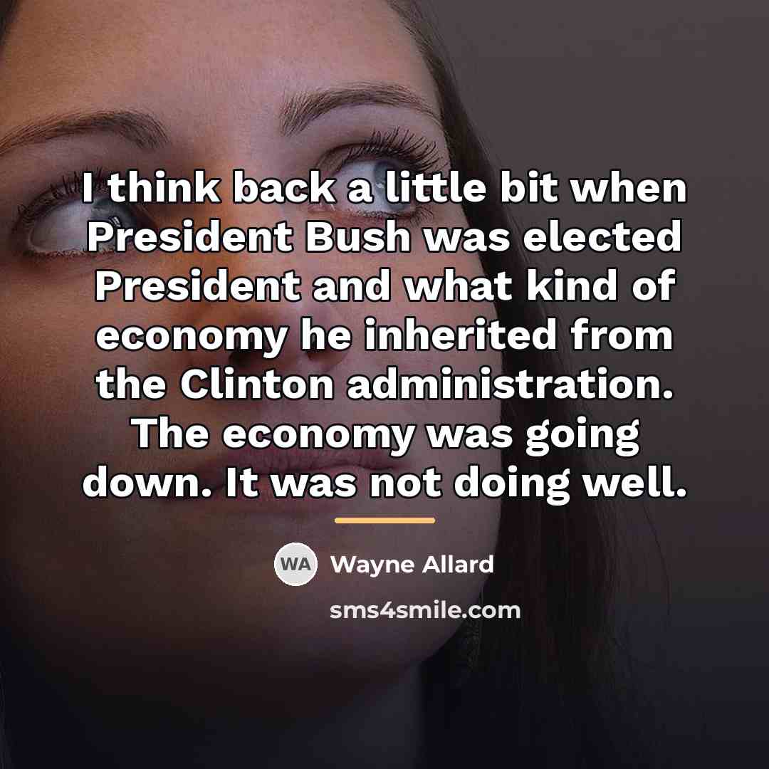 “I think back a little bit when President Bush was…” quote by Wayne Allard