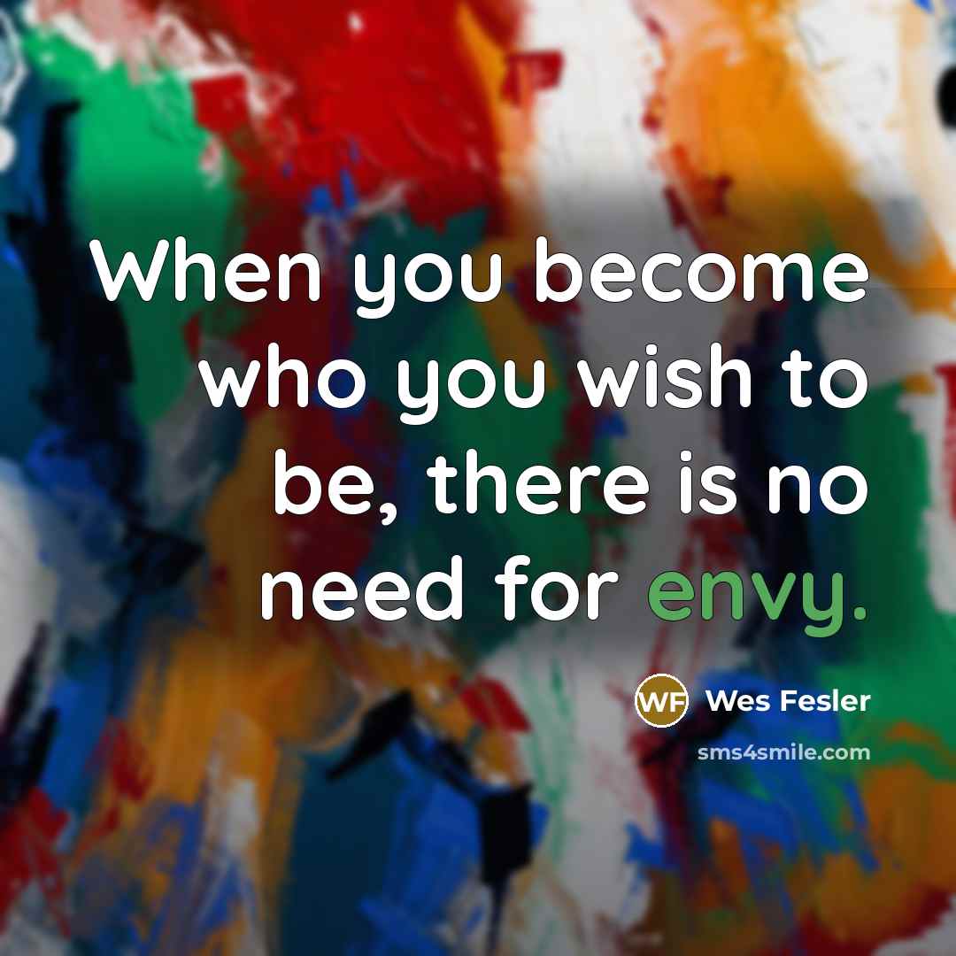 “When you become who you wish to be, there is…” quote by Wes Fesler