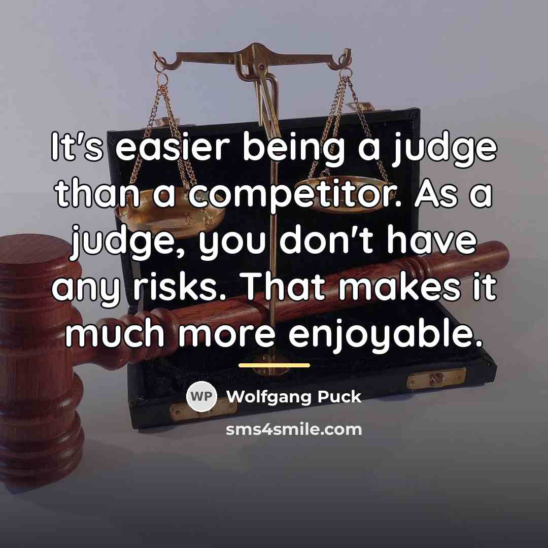 “It's easier being a judge than a competitor. As a…” quote by Wolfgang Puck