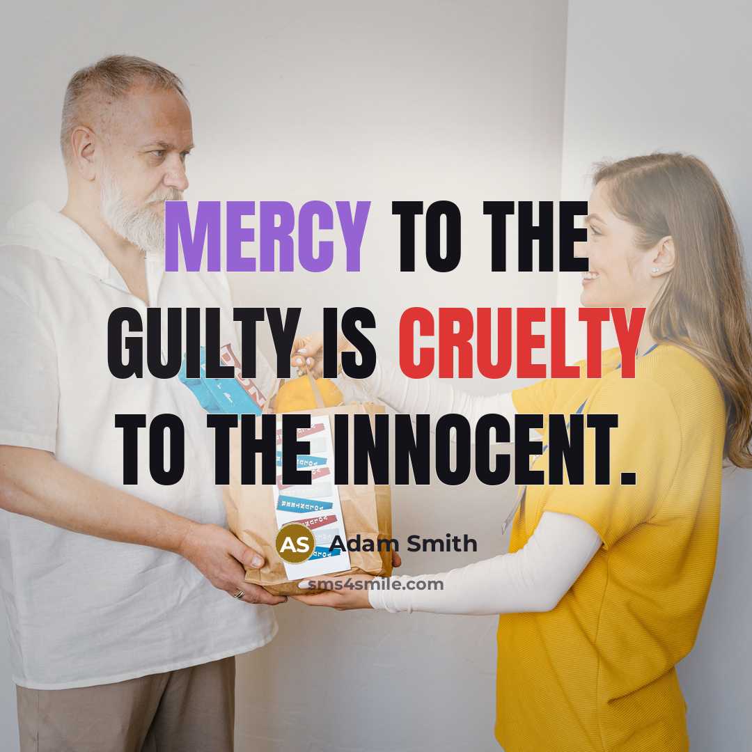 “Mercy to the guilty is cruelty to the innocent.…” quote by Adam Smith