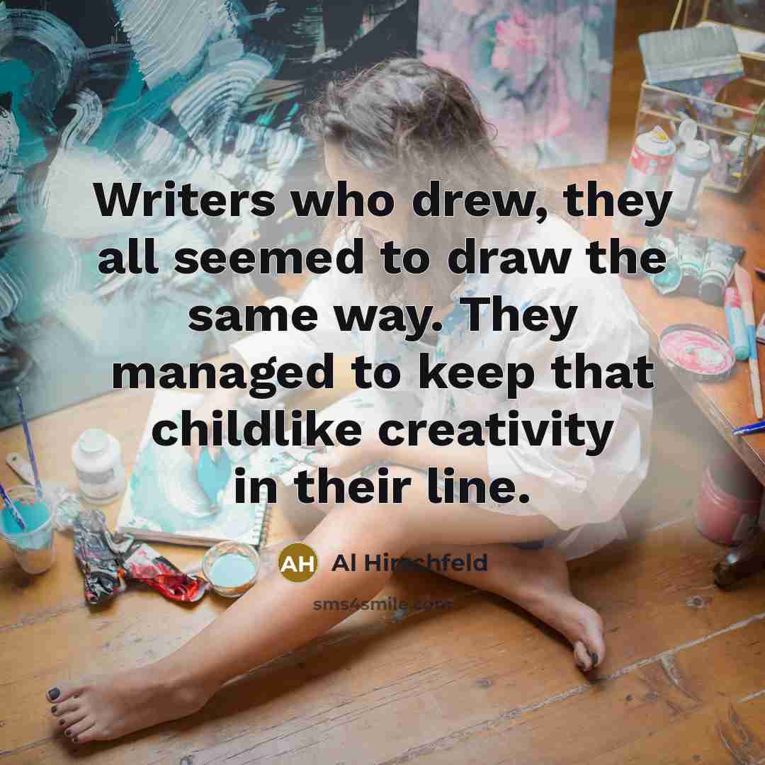“Writers who drew, they all seemed to draw the same…” quote by Al Hirschfeld