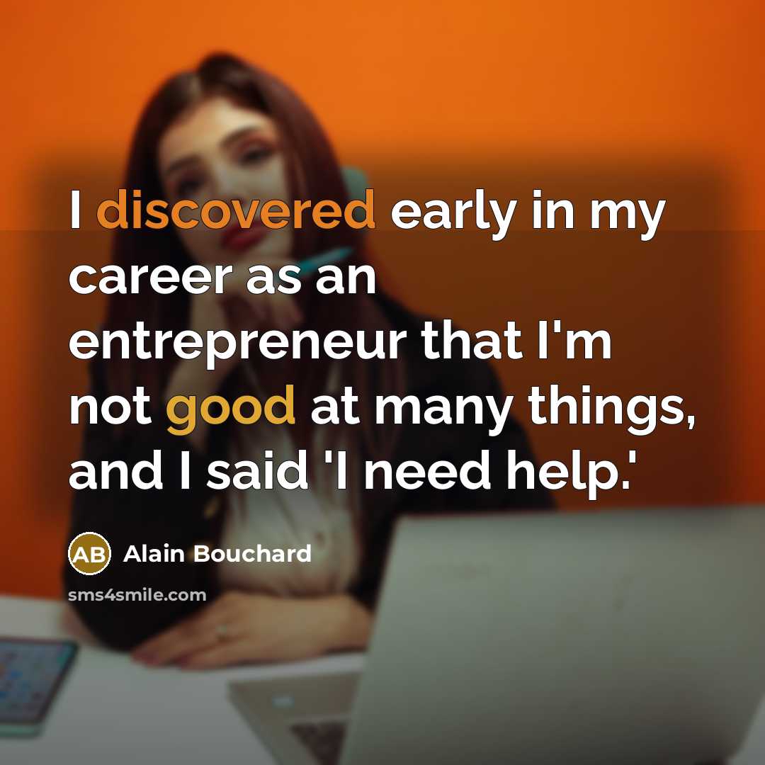 “I discovered early in my career as an entrepreneur that…” quote by Alain Bouchard