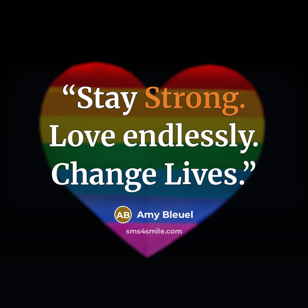 “Stay Strong. Love endlessly. Change Lives.” quote by Amy Bleuel