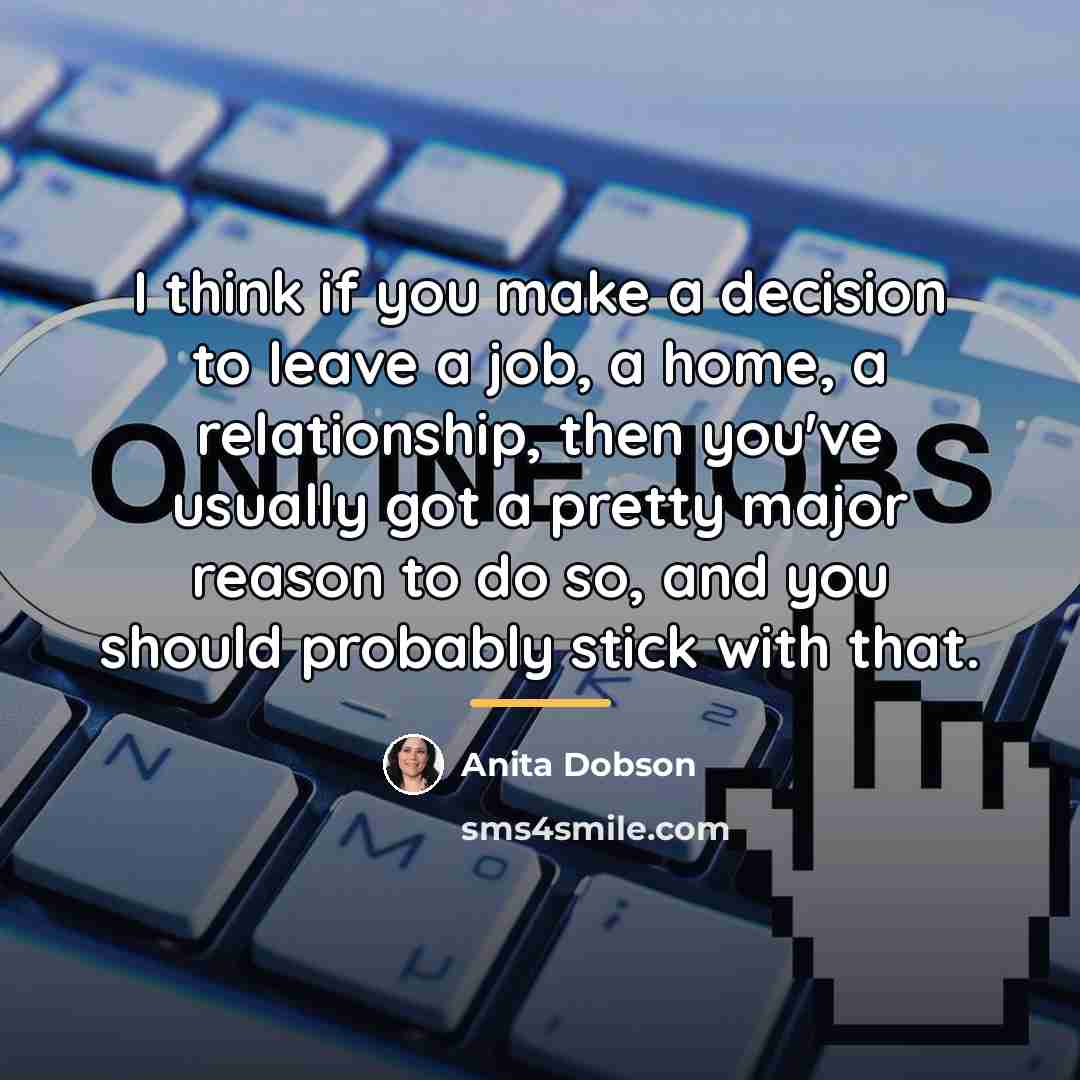 “I think if you make a decision to leave a…” quote by Anita Dobson