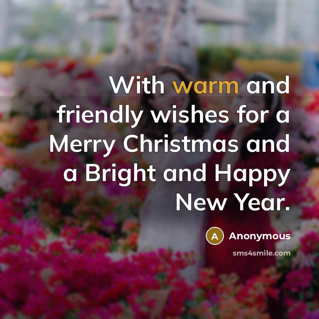 “With warm and friendly wishes for a Merry Christmas and…” quote by Anonymous