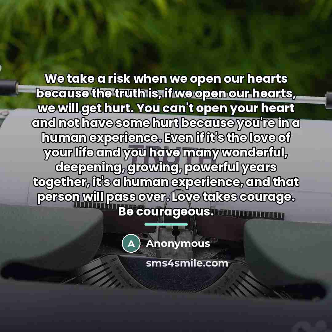 “We take a risk when we open our hearts because…” quote by Anonymous