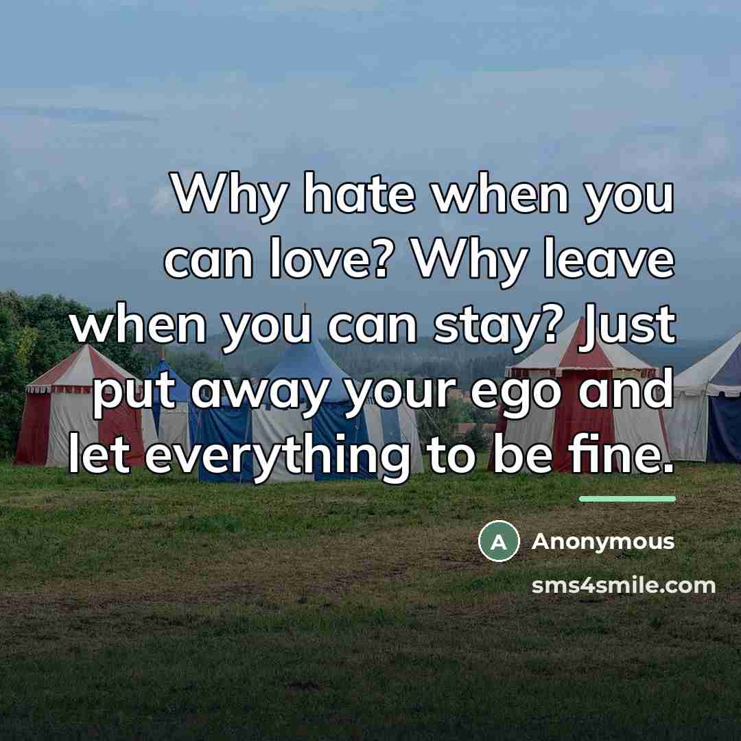 “Why hate when you can love? Why leave when you…” quote by Anonymous