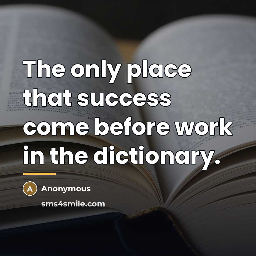 “The only place that success come before work in the…” quote by Anonymous