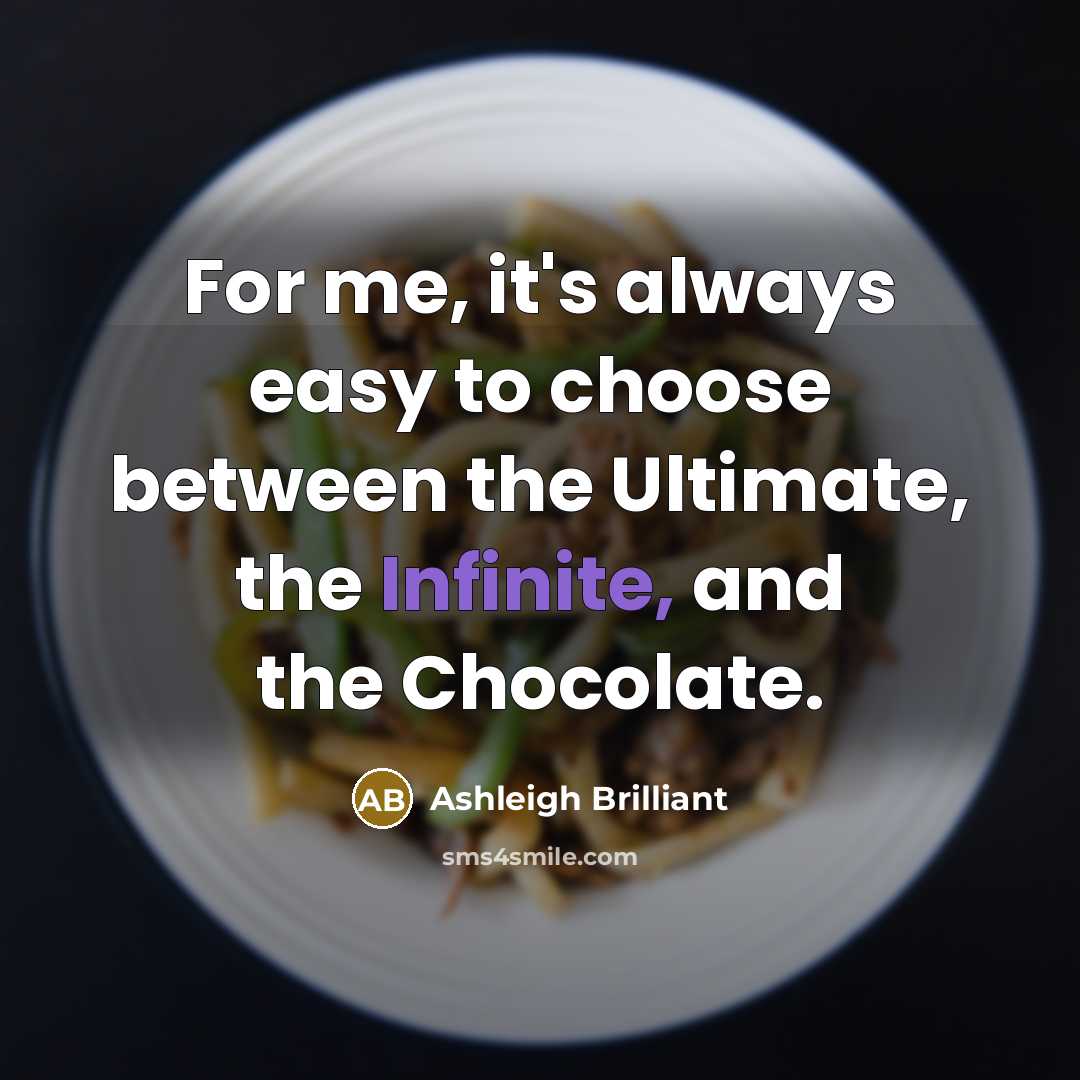 “For me, it's always easy to choose between the Ultimate,…” quote by Ashleigh Brilliant