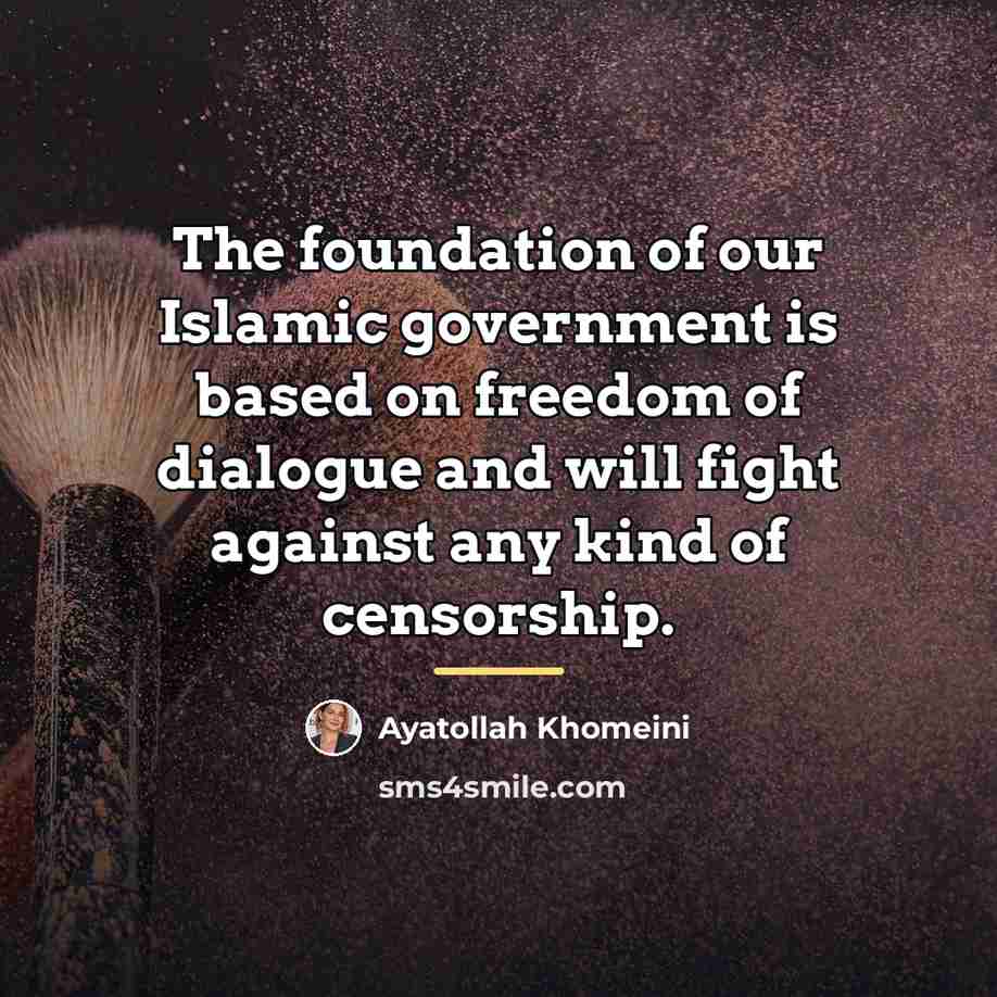 “The foundation of our Islamic government is based on freedom…” quote by Ayatollah Khomeini