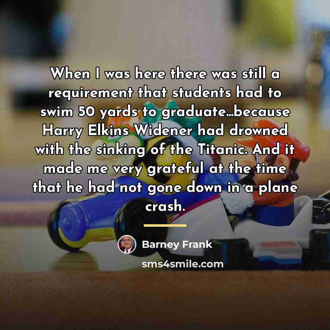 “When I was here there was still a requirement that…” quote by Barney Frank