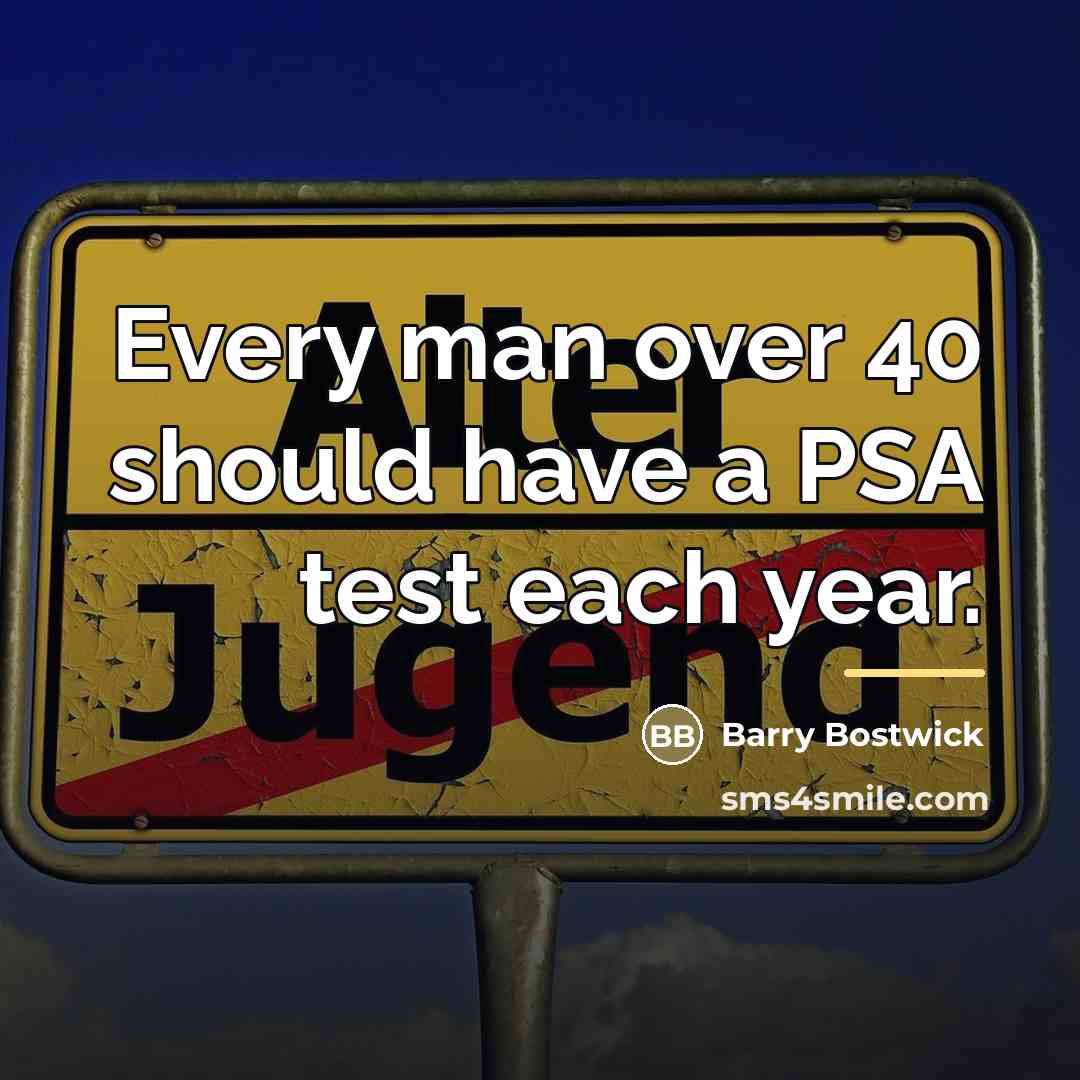 “Every man over 40 should have a PSA test each…” quote by Barry Bostwick
