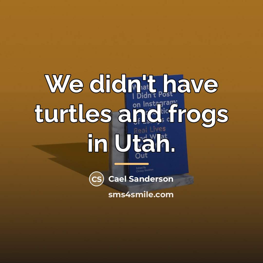 “We didn't have turtles and frogs in Utah.…” quote by Cael Sanderson