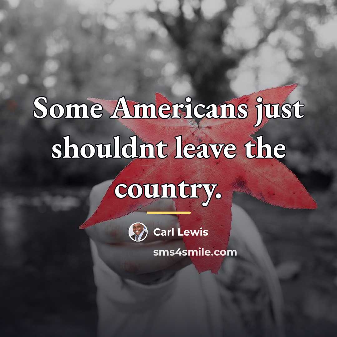 “Some Americans just shouldnt leave the country.…” quote by Carl Lewis