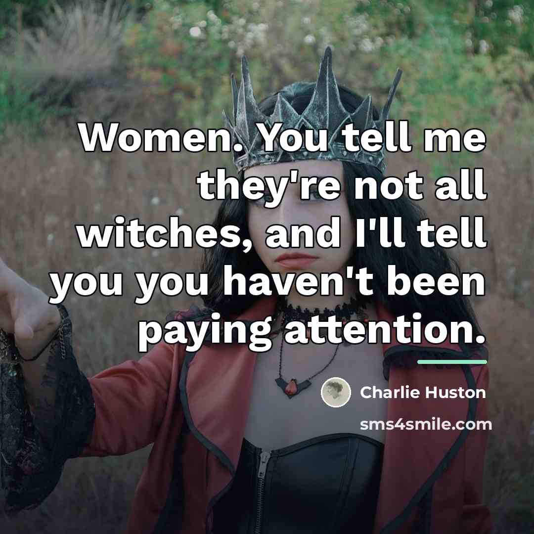“Women. You tell me they're not all witches, and I'll…” quote by Charlie Huston