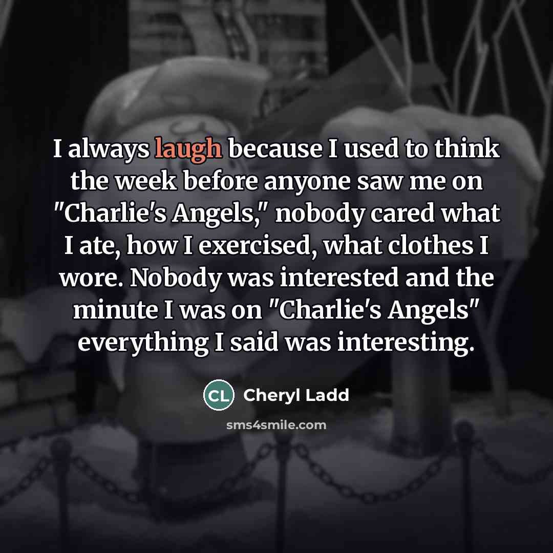 “I always laugh because I used to think the week…” quote by Cheryl Ladd