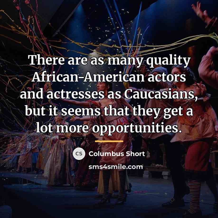 “There are as many quality African-American actors and actresses as…” quote by Columbus Short