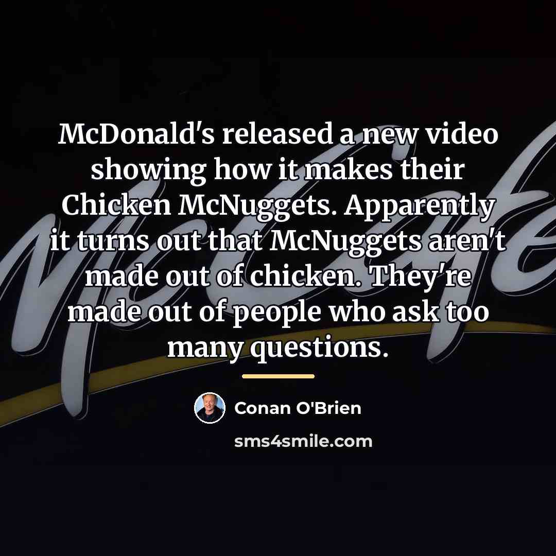 “McDonald's released a new video showing how it makes their…” quote by Conan O'Brien