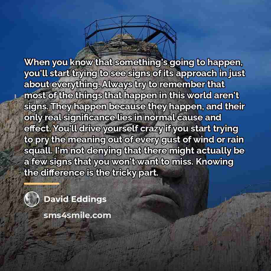“When you know that something's going to happen, you'll start…” quote by David Eddings