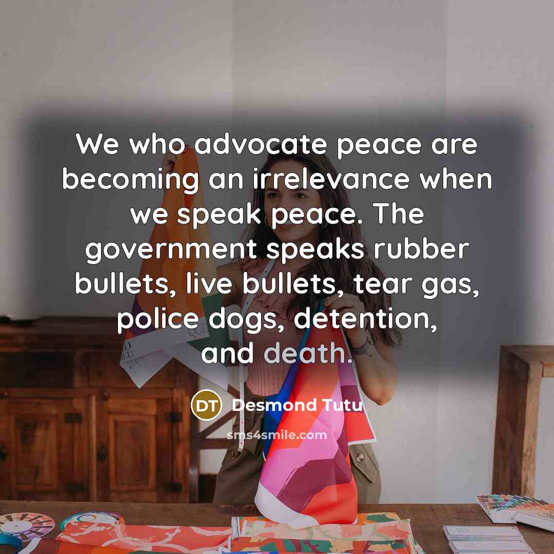 “We who advocate peace are becoming an irrelevance when we…” quote by Desmond Tutu