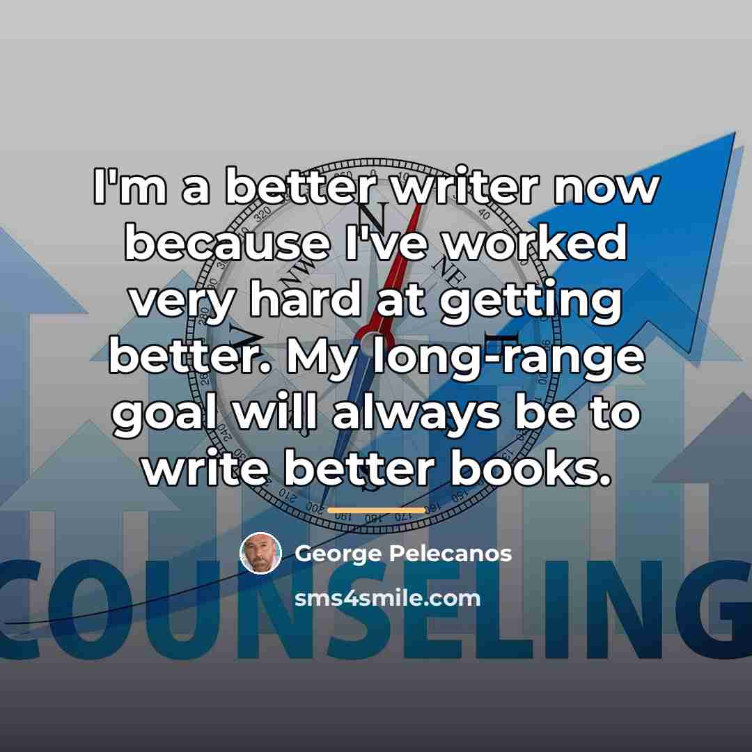 “I'm a better writer now because I've worked very hard…” quote by George Pelecanos