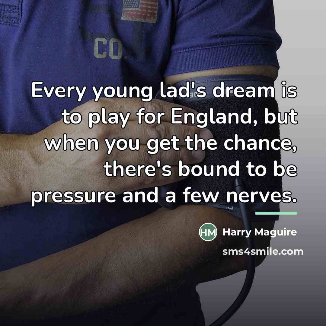 “Every young lad's dream is to play for England, but…” quote by Harry Maguire