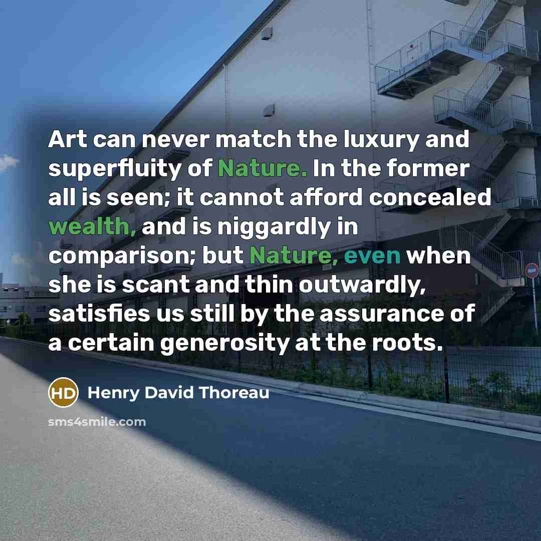 “Art can never match the luxury and superfluity of Nature.…” quote by Henry David Thoreau