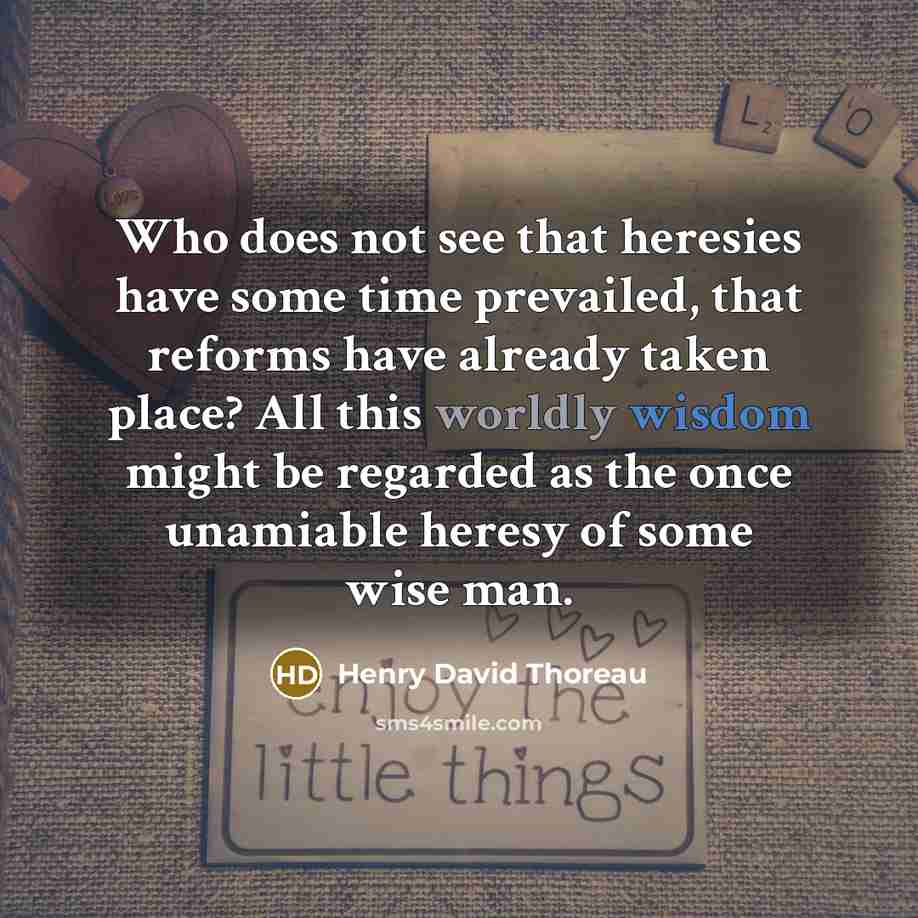 “Who does not see that heresies have some time prevailed,…” quote by Henry David Thoreau