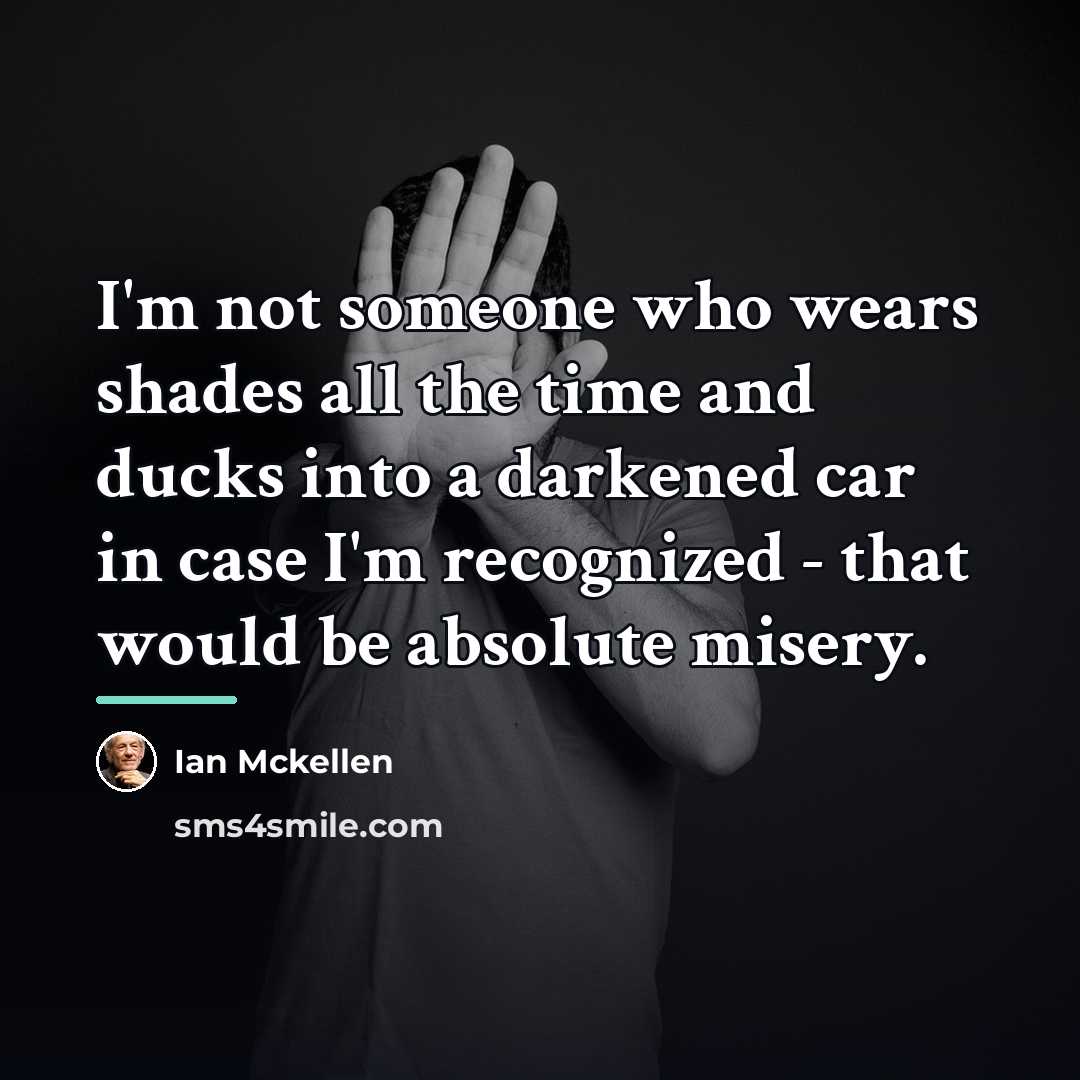 “I'm not someone who wears shades all the time and…” quote by Ian Mckellen