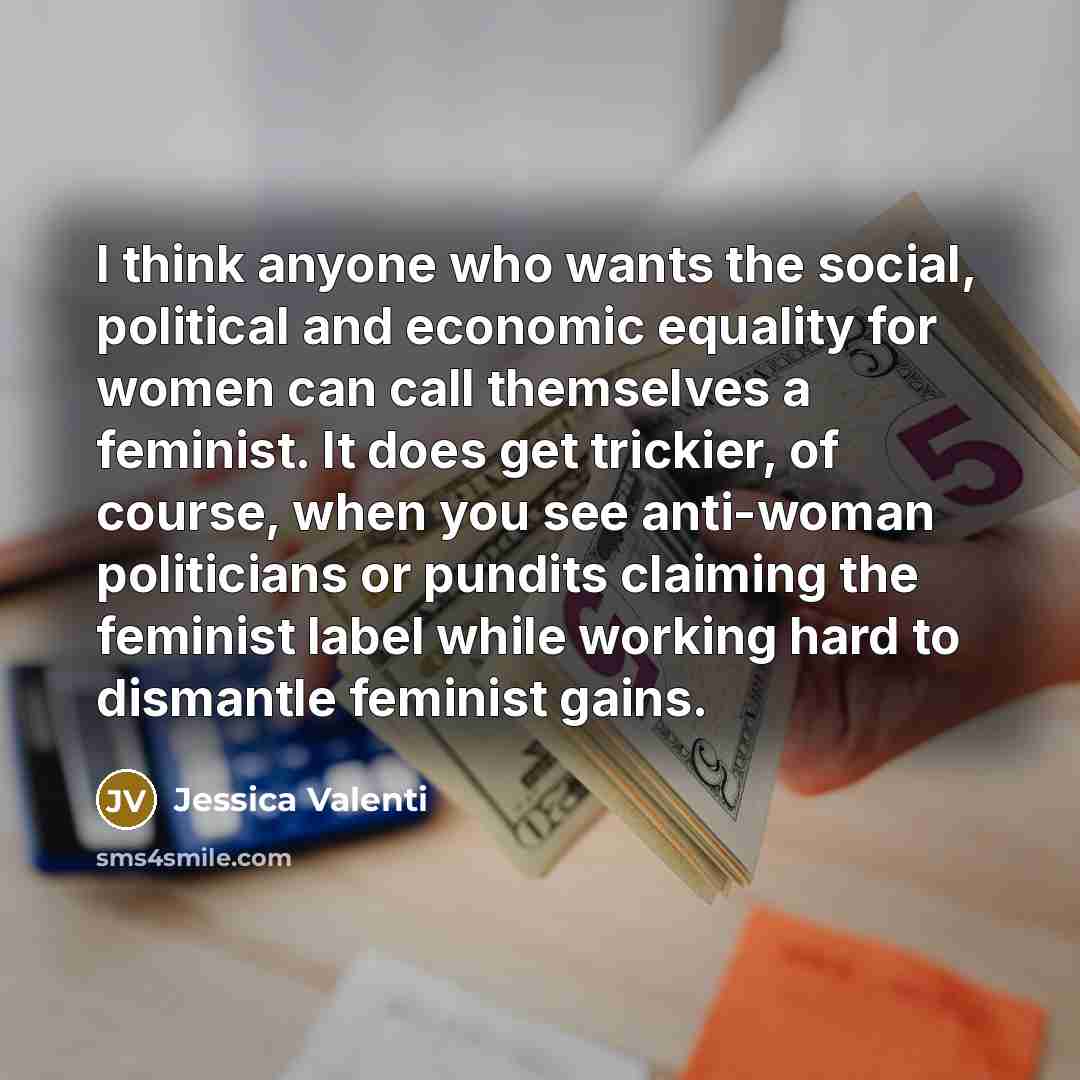 “I think anyone who wants the social, political and economic…” quote by Jessica Valenti