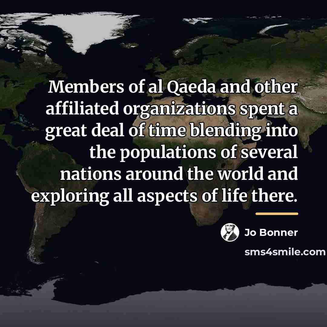 “Members of al Qaeda and other affiliated organizations spent a…” quote by Jo Bonner