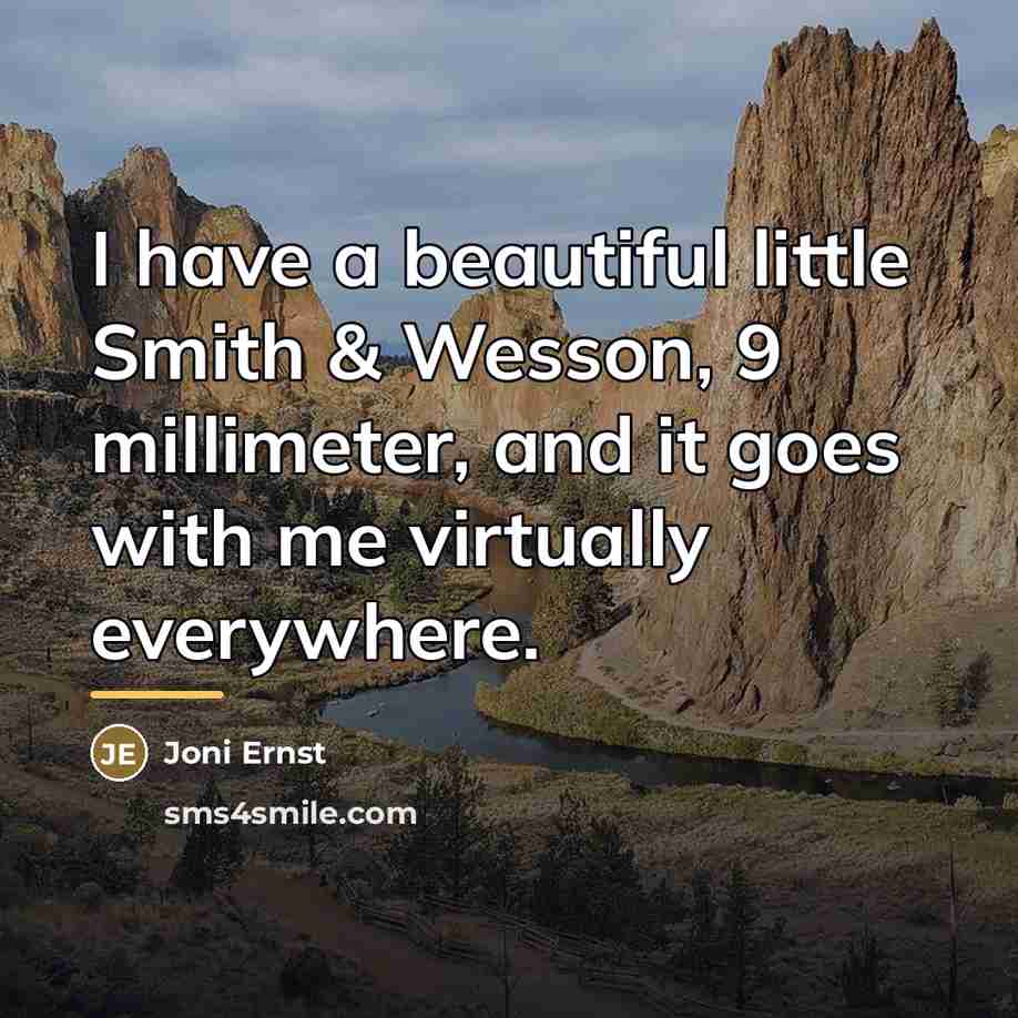 “I have a beautiful little Smith & Wesson, 9 millimeter,…” quote by Joni Ernst