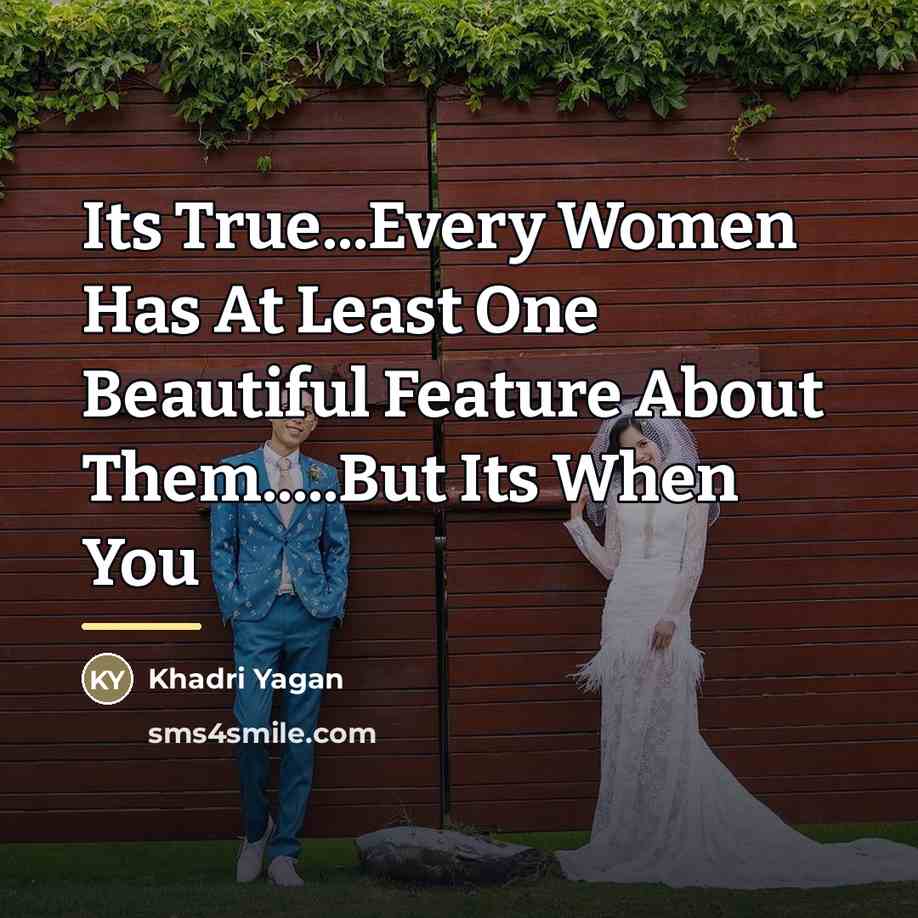 “Its True...Every Women Has At Least One Beautiful Feature About…” quote by Khadri Yagan