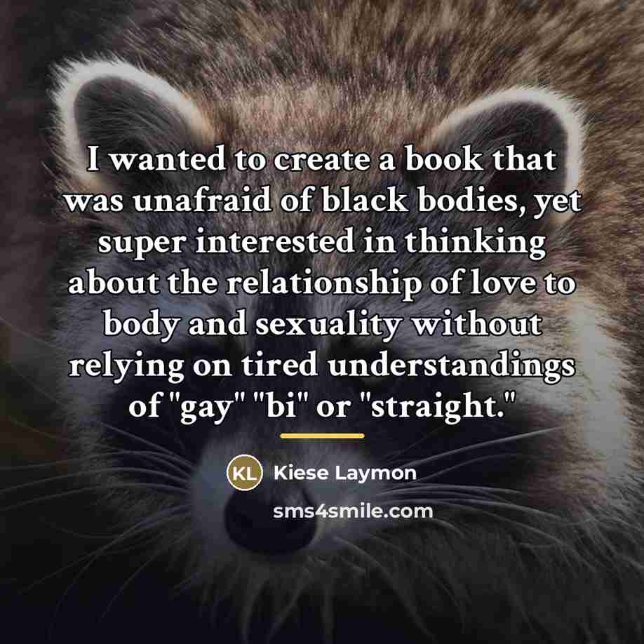 “I wanted to create a book that was unafraid of…” quote by Kiese Laymon