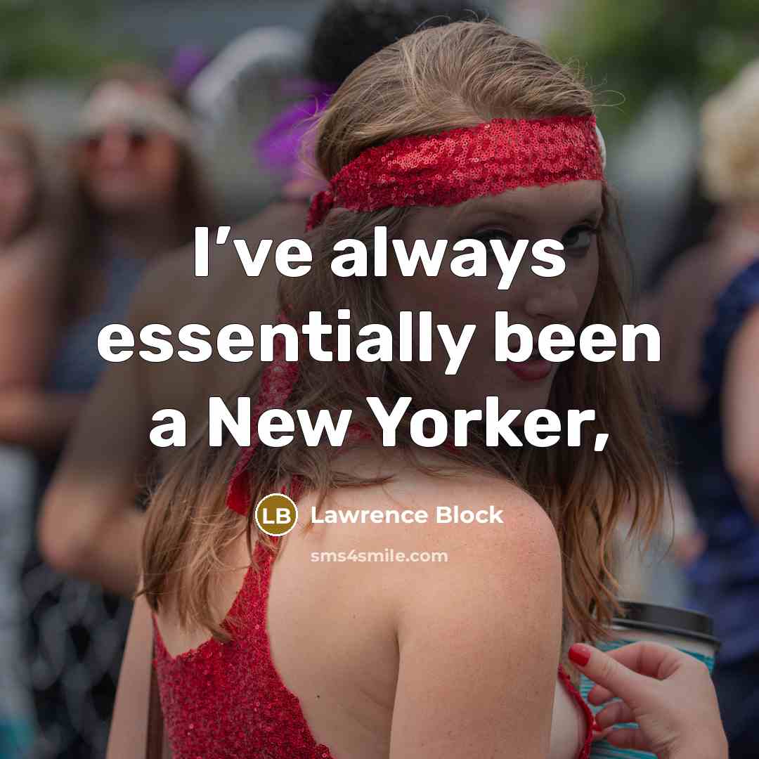 “I’ve always essentially been a New Yorker,” quote by Lawrence Block