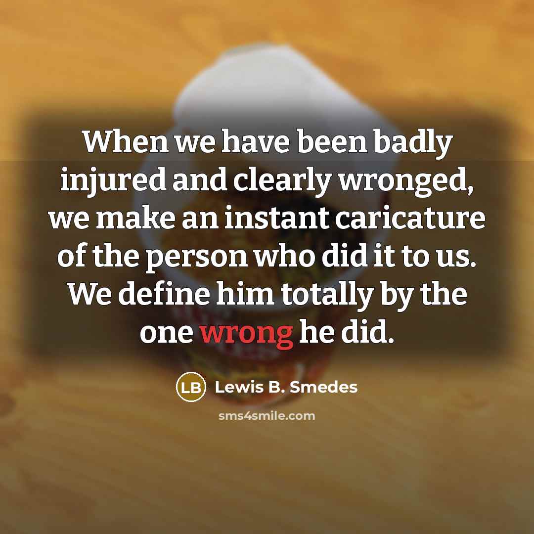 “When we have been badly injured and clearly wronged, we…” quote by Lewis B. Smedes