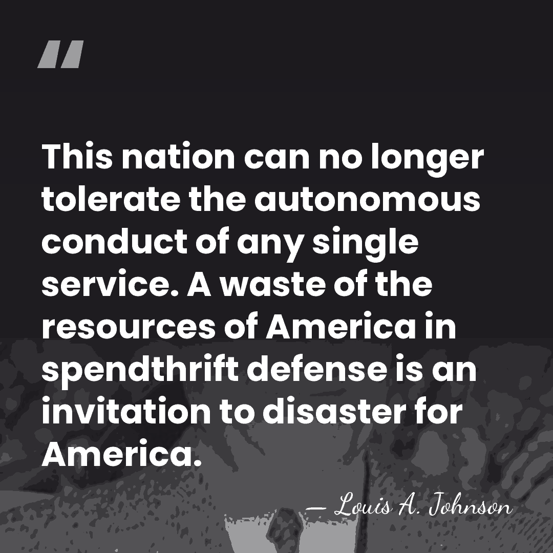 This nation can no longer tolerate the autonomous conduct of any single&hellip; - Louis A. Johnson
