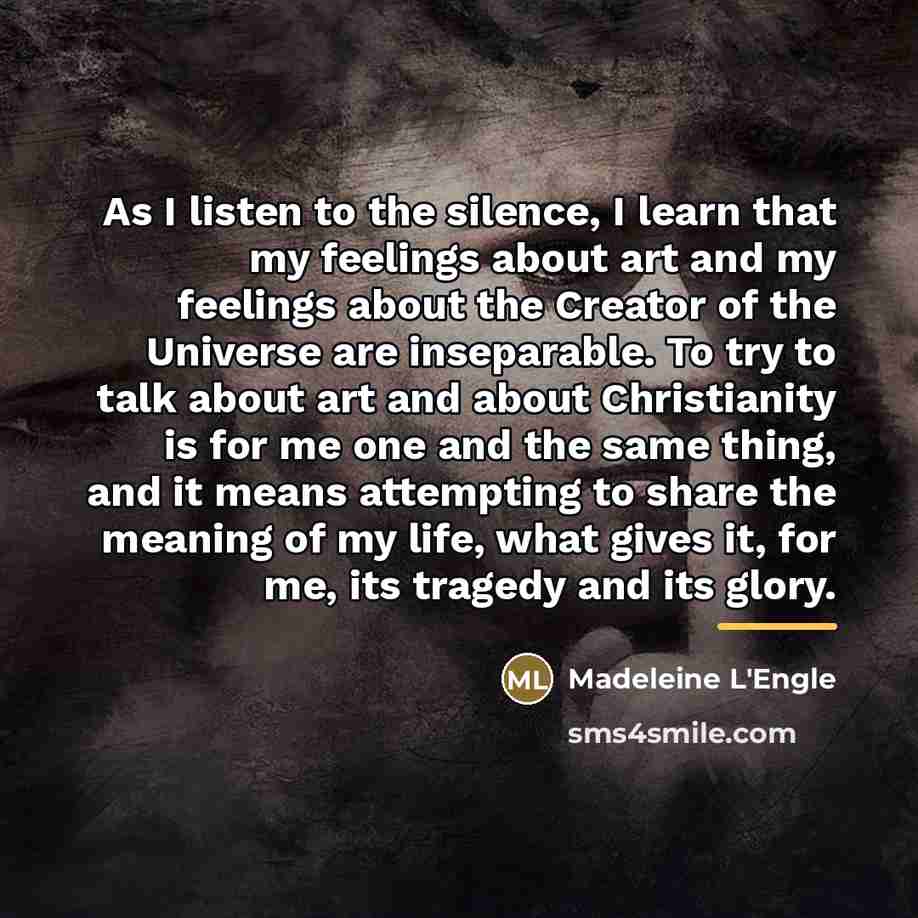 “As I listen to the silence, I learn that my…” quote by Madeleine L'Engle