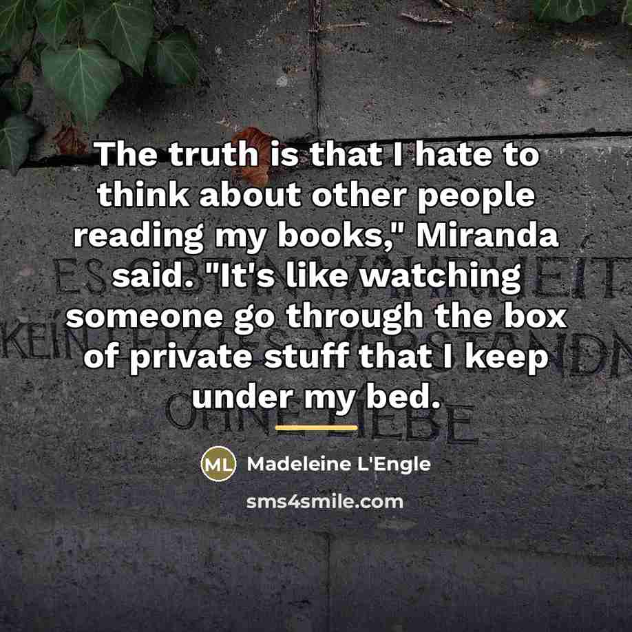 “The truth is that I hate to think about other…” quote by Madeleine L'Engle