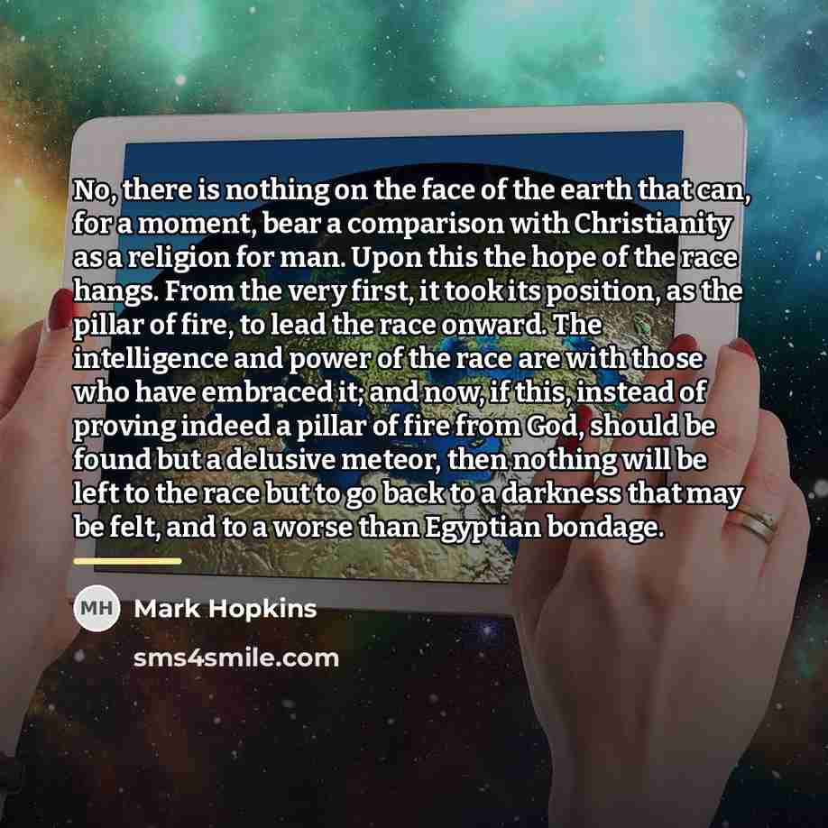 “No, there is nothing on the face of the earth…” quote by Mark Hopkins