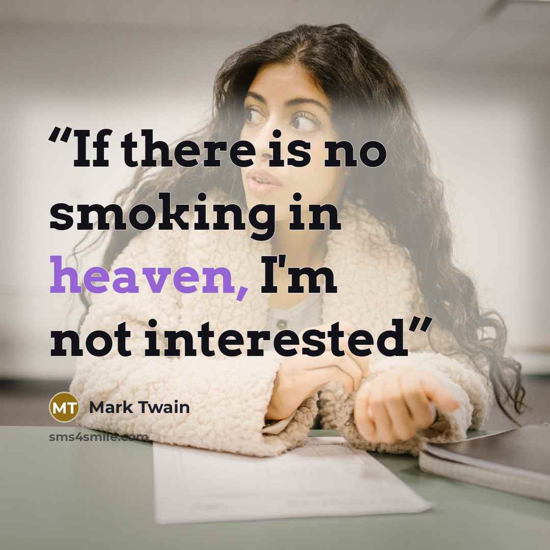 “If there is no smoking in heaven, I'm not interested” quote by Mark Twain