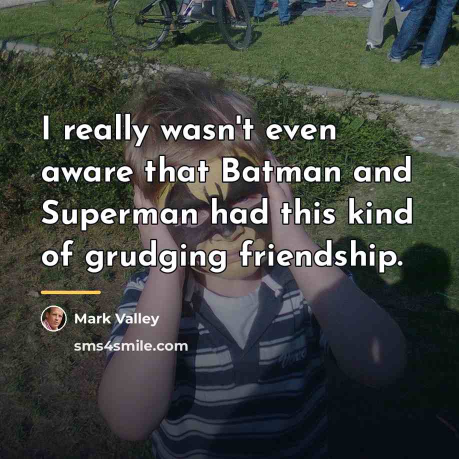 “I really wasn't even aware that Batman and Superman had…” quote by Mark Valley
