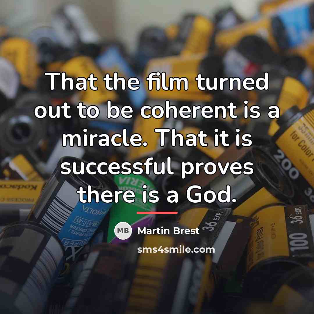 “That the film turned out to be coherent is a…” quote by Martin Brest