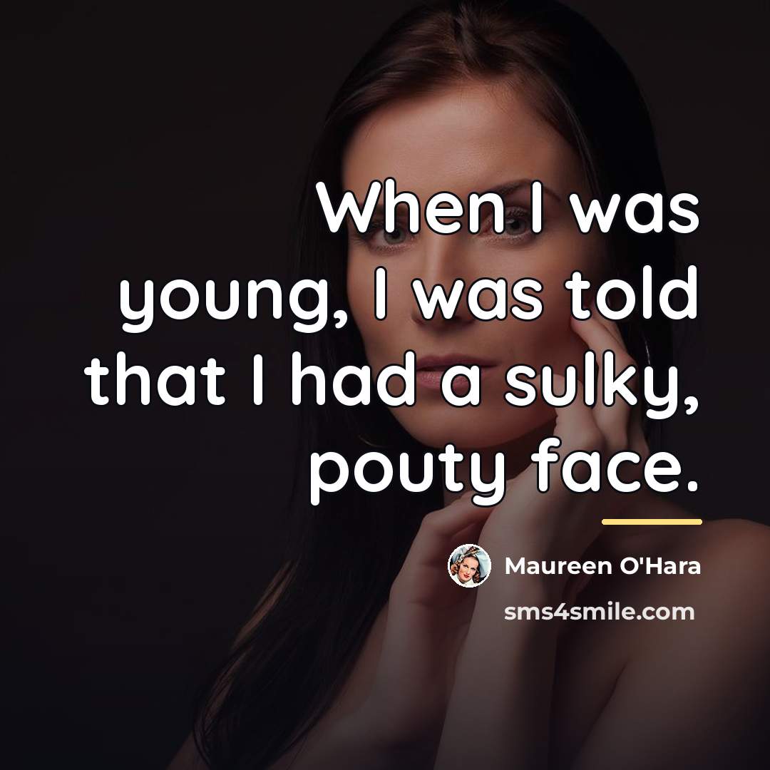 “When I was young, I was told that I had…” quote by Maureen O'Hara